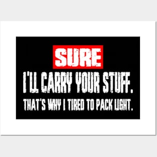 Sure, I'll Carry Your Stuff, that's why i tired to pack light - Grunge Posters and Art